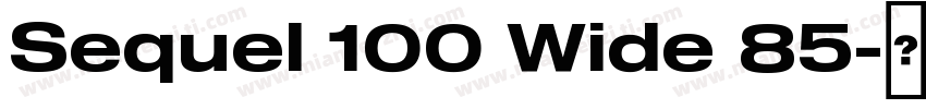 Sequel 100 Wide 85字体转换